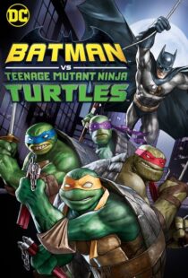 دانلود انیمیشن Batman vs Teenage Mutant Ninja Turtles 201918154-650392151