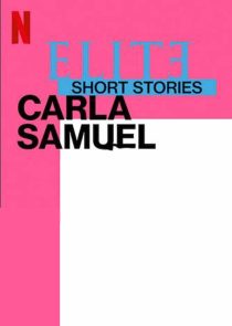 دانلود سریال Elite Short Stories: Carla Samuel59057-1934013691