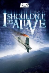 دانلود سریال I Shouldn’t Be Alive388883-86997951