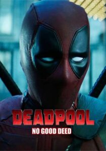 دانلود فیلم Deadpool: No Good Deed 2017394655-2037193786