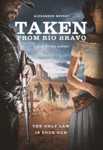 دانلود فیلم Taken from Rio Bravo 2024414473-393408933