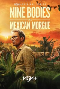 دانلود سریال Nine Bodies in A Mexican Morgue425902-1430941652