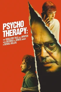 دانلود فیلم Psycho Therapy: The Shallow Tale of a Writer Who Decided to Write About a Serial Killer 2024430168-1554274118